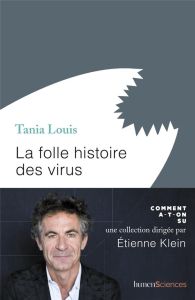 La folle histoire des virus - Louis Tania - Klein Etienne