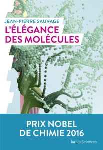 L'élégance des molécules - Sauvage Jean-Pierre - Raisse Thibault