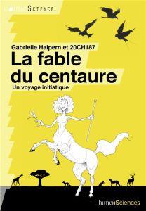 La fable du centaure. Un voyage initiatique - Halpern Gabrielle - Petetin Didier