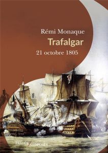 Trafalgar. 21 octobre 1805 - Monaque Rémi