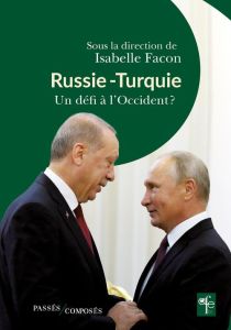 Russie-Turquie. Un défi à l'Occident ? - Facon Isabelle