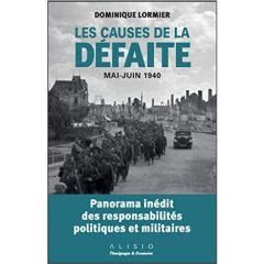 Mai-juin 1940 : les causes de la défaite. Panorama inédit des responsabilités politiques et militair - Lormier Dominique