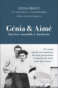 Génia et Aimé. Survivre ensemble à Auschwitz - Oboeuf Génia - Brière Vanina - Boulligny Arnaud -