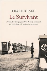 Le survivant. L'incroyable histoire de Wim Aloserij, le miraculé qui a survécu à trois camps de conc - Krake Frank - Bouzid Myriam