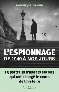 L'espionnage de 1940 à nos jours - Lormier Dominique