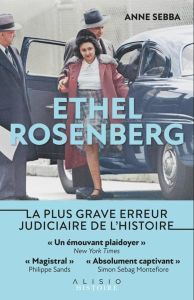 Ethel Rosenberg. L'erreur judiciaire qui a bouleversé l'Amérique - Sebba Anne - Lafarge Danielle