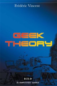 Geek Theory - Vincent Frédéric