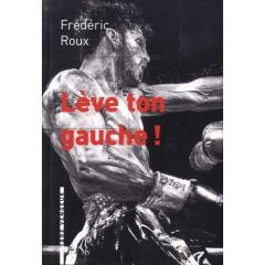 LEVE TON GAUCHE - ROUX FREDERIC