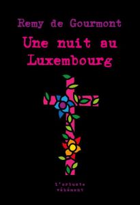 Une nuit au Luxembourg - Gourmont Rémy de - Gillyboeuf Thierry