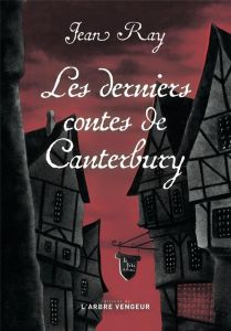 Les derniers contes de Canterbury. Suivie de quatre nouvelles méconnues - Ray Jean - Lehman Serge - Huftier Arnaud - Mary Do