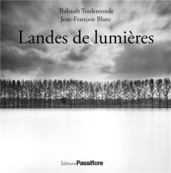 Landes de lumières - Toulemonde Thibault - Blanc Jean-François