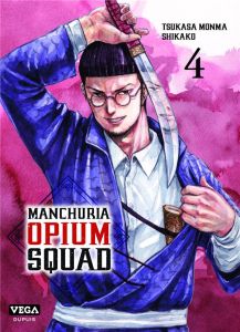 Manchuria Opium Squad Tome 4 - Monma Tsukasa