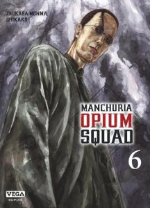 Manchuria Opium Squad Tome 6 - Monma Tsukasa - Shikako