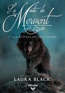 La meute de Mervent Tome 1 : La revanche de l'alpha - Black Laura