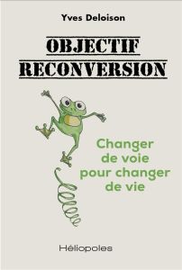 Objectif reconversion - Deloison Yves