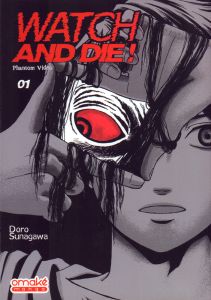 Watch and Die ! Tome 1 - Sunagawa Doro