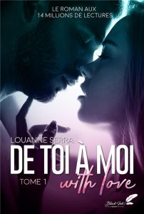 De toi à moi (with love) Tome 1 - Serra Louanne