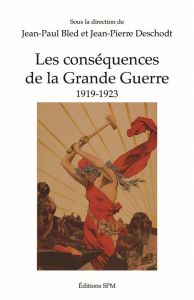 Les conséquences de la Grande Guerre. 1919-1923 - Bled Jean-Paul - Deschodt Jean-Pierre