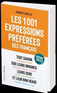 Les 1001 expressions préférées des Français. Edition 2022 - Planelles Georges
