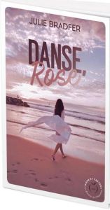 Danse, Rose - Bradfer Julie