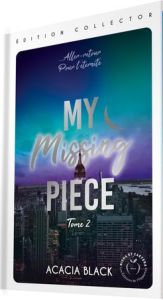 My Missing Piece Tome 2 . Edition limitée - Black Acacia