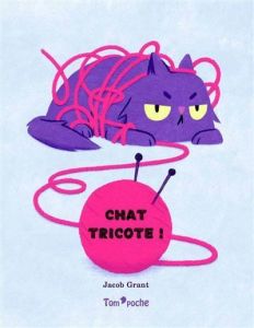 Chat tricote ! - Grant Jacob - Grandin Florent