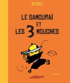 Le samouraï et les 3 mouches - Dedieu Thierry