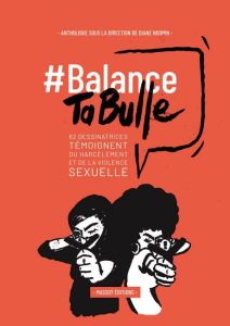 Balance ta bulle. 62 dessinatrices témoignent du harcèlement et de la violence sexuelle - Noomin Diane - Gay Roxane
