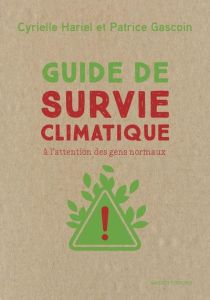 Guide de survie climatique. A l'attention des gens normaux - Gascoin Patrice - Hariel Cyrielle