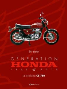 Génération Honda (1969-2019). La révolution CB750 - Breton Eric - Chemarin Jean-Claude