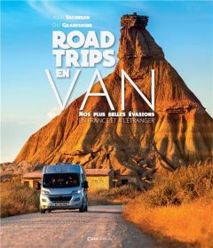 Road trips en Van. Nos plus belles évasions en France et à l'étranger - Grandsagne Eric - Vacheron Alain