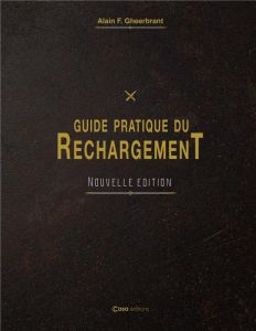 Guide pratique du rechargement - Gheerbrant Alain F.