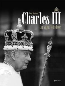 Charles III. La saga Windsor - Sentine Lou