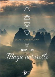 Initiation à la Magie naturelle - Cunningham Scott - Rubière Clélia E.