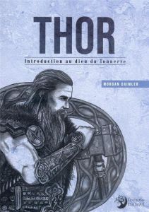 Thor. Introduction au Dieu du Tonnerre - Daimler Morgan - Holtom Léa