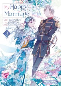 My Happy Marriage Tome 3 - Agitogi Akumi - Tsukioka Tsukiho - Kohsaka Rito