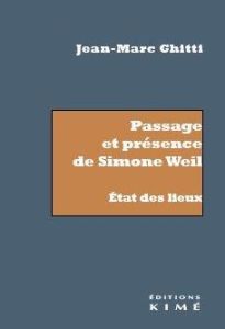 Passage et présence de Simone Weil. Etat des lieux, 1e édition - Ghitti Jean-Marc