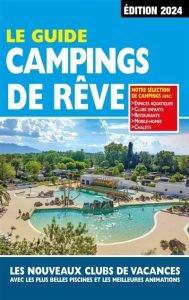 Guide Campings de Rêve. Edition 2024 - Azaïez Mariam