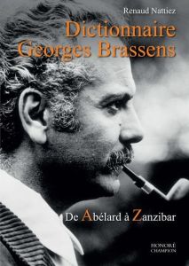 Dictionnaire Georges Brassens. De Abélard à Zanzibar - Nattiez Renaud