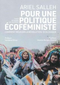 Pour une politique écoféministe. Comment réussir la révolution écologique - Salleh Ariel - Robert July - Shiva Vandana