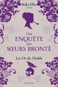 Une enquête des soeurs Brontë/02/Les os du diable - Ellis Bella