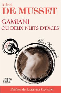 Gamiani ou deux nuits d'excès - Musset Alfred de - Cavagni Laetitia