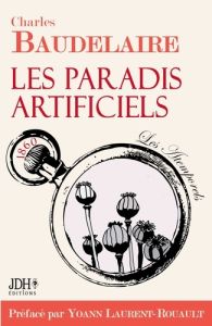 Les paradis artificiels - Baudelaire Charles - Laurent-Rouault Yoann