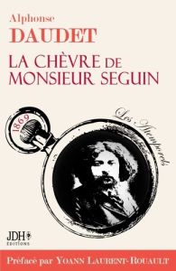 La Chèvre de M. Seguin - préfacé et documenté par Yoann Laurent-Rouault. édition 2022 - Laurent-Rouault Yoann - Daudet Alphonse