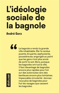 L'idéologie sociale de la bagnole - Gorz André - Grisot Sylvain