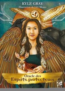 Oracle des esprits protecteurs. Guides, guerriers, anges et chamans. Avec 55 cartes et un livre expl - Gray Kyle - Moses Lily - Antolin Marie-Noëlle
