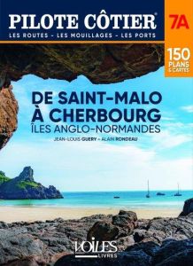 Pilote côtier 7A. De Cherbourg à Saint-Malo. Îles Anglo-Normandes - Guéry Jean-Louis - Rondeau Alain