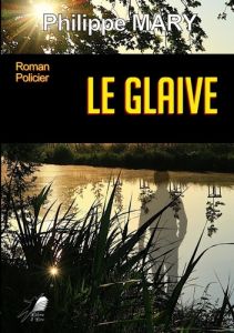 Le glaive - Mary Philippe