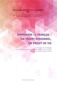 Apprendre le français : un projet personnel, un projet de vie. Actes du 4e Congrès de la Commission - FIPF