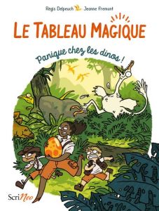 Le Tableau magique Tome 1 : Panique chez les dinos ! - Delpeuch Régis - Fremont Jeanne